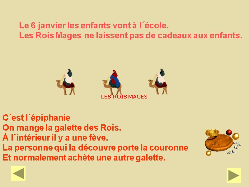 Le 6 janvier les enfants vont à l´école.  Les Rois Mages ne laissent